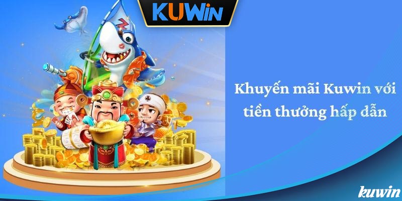 Các sự kiện khuyến mãi đi kèm với tiền thưởng hấp dẫn